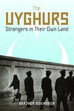 The Uyghurs: Strangers in Their Own Land