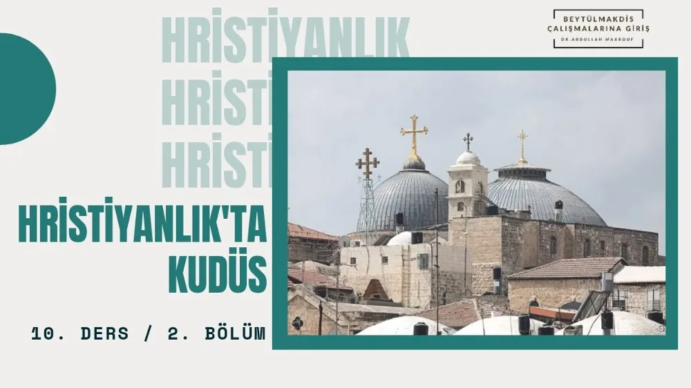 Hıristiyanlıkta Beytü’l Makdis/ Abdullah Marouf